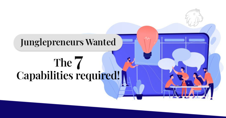Junglepreneurs Wanted – The 7 Capabilities Required!